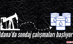 Adana'da, petrol aramak amacıyla 10 sondaj kuyusu açılacak.
