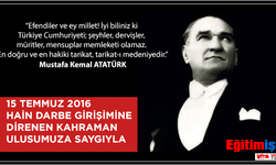 Eğitim İş Sendikası: ''15 Temmuz 2016 Hain Darbe Girişimine Direnen Kahraman Ulusumuza Saygıyla''