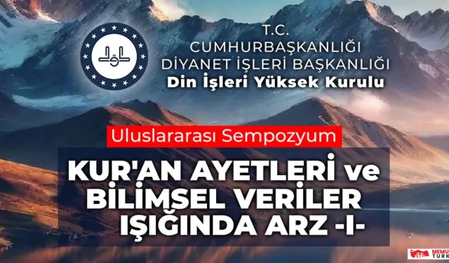 Uluslararası Kur'an Ayetleri ve Bilimsel Veriler Işığında Arz I Sempozyumu